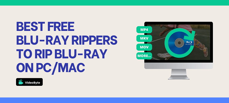 Best Free Blu-ray Rippers to Rip Blu-ray on PC/Mac